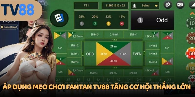 Áp dụng mẹo chơi Fantan TV88 tăng cơ hội thắng lớn