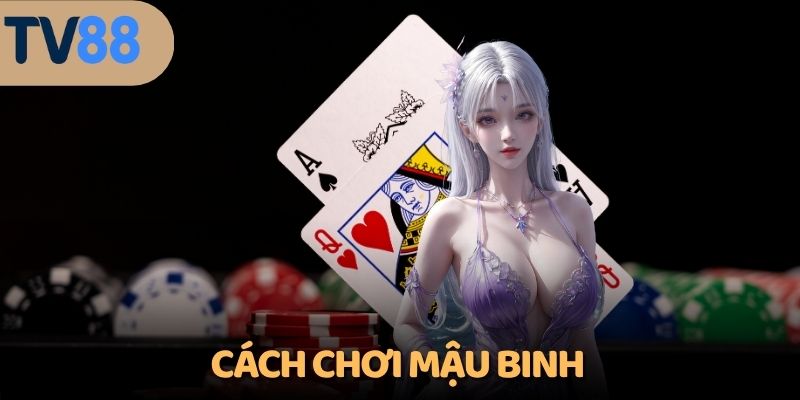 cách chơi Mậu Binh